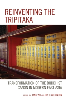 Image for Reinventing the Tripitaka: transformation of the Buddhist canon in modern East Asia