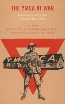Image for The YMCA at war  : collaboration and conflict during the World Wars