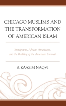 Chicago Muslims and the Transformation of American Islam