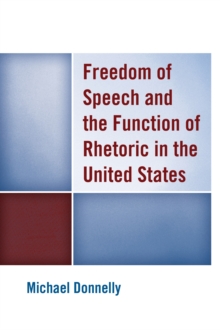 Image for Freedom of Speech and the Function of Rhetoric in the United States