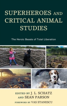 Image for Superheroes and critical animal studies: the heroic beasts of total liberation