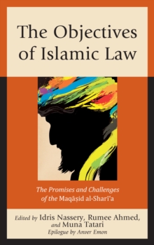 Image for The objectives of Islamic law  : the promises and challenges of the Maqasid al-Shari'a