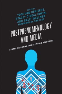 Image for Postphenomenology and media: essays on human-media-world relations