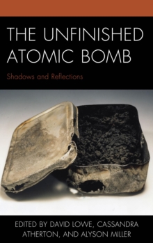 Image for The unfinished atomic bomb: shadows and reflections