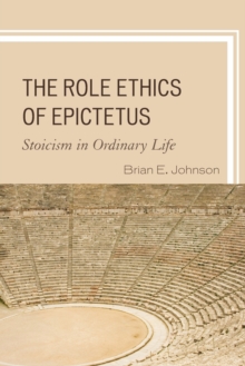 Image for The role ethics of epictetus  : stoicism in ordinary life