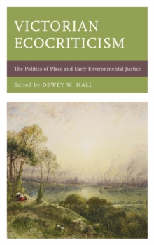 Image for Victorian ecocriticism: the politics of place and early environmental justice