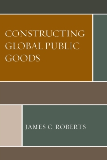Image for Constructing Global Public Goods