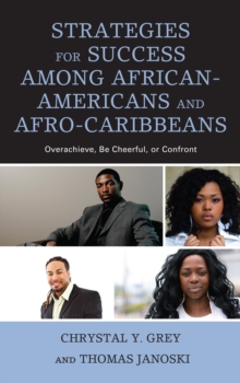 Image for Strategies for success among African-Americans and Afro-Caribbeans  : overachieve, be cheerful, or confront