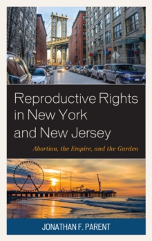 Image for Reproductive rights in New York and New Jersey: abortion, the empire, and the garden