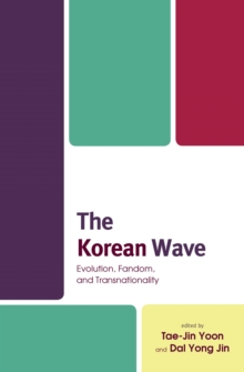 Image for The Korean Wave: Evolution, Fandom, and Transnationality