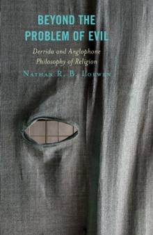 Image for Beyond the Problem of Evil : Derrida and Anglophone Philosophy of Religion