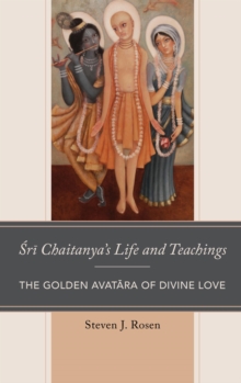 Image for Sri Chaitanya's Life and Teachings: The Golden Avatara of Divine Love
