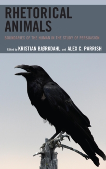 Image for Rhetorical animals: boundaries of the human in the study of persuasion