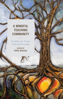 Image for A mindful teaching community: possibilities for teacher professional learning