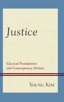 Image for Justice: classical foundations and contemporary debates