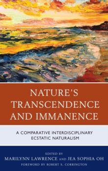 Image for Nature's transcendence and immanence: a comparative interdisciplinary ecstatic naturalism