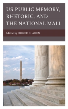 Image for US public memory, rhetoric, and the National Mall