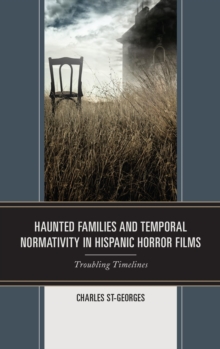 Image for Haunted families and temporal normativity in Hispanic horror films: troubling timelines