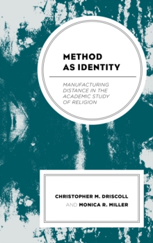 Image for Method as identity  : manufacturing distance in the academic study of religion