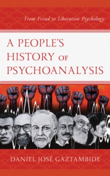 Image for A people's history of psychoanalysis: from freud to liberation psychology
