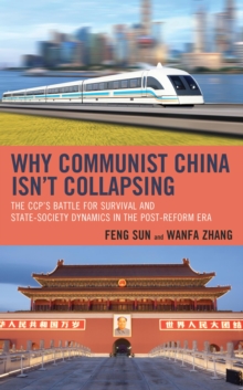 Image for Why Communist China isn't Collapsing: The CCP's Battle for Survival and State-Society Dynamics in the Post-Reform Era