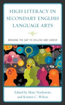 Image for High literacy in secondary English language arts: bridging the gap to college and career