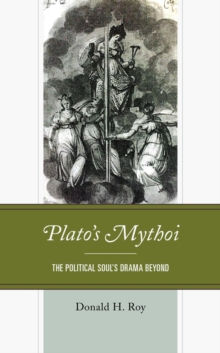 Image for Plato's mythoi: the political soul's drama beyond