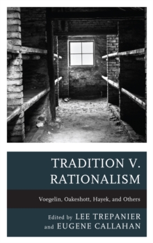 Image for Tradition v. rationalism  : Voegelin, Oakeshott, Hayek, and others