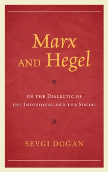 Marx and Hegel on the Dialectic of the Individual and the Social