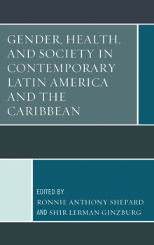 Gender, Health, and Society in Contemporary Latin America and the Caribbean