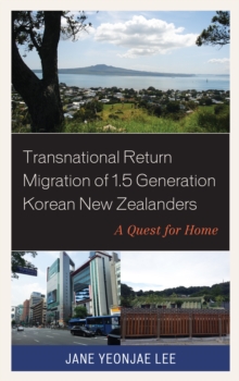 Image for Transnational Return Migration of 1.5 Generation Korean New Zealanders