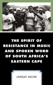 Image for The Spirit of Resistance in Music and Spoken Word of South Africa's Eastern Cape