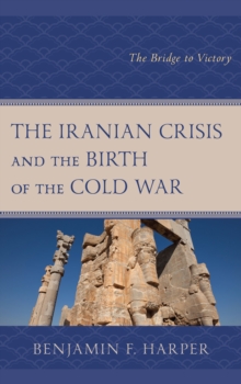 Image for The Iranian Crisis and the Birth of the Cold War