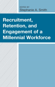 Image for Recruitment, retention, and engagement of a millennial workforce