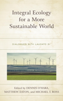 Image for Integral ecology for a more sustainable world: dialogues with Laudato Si'