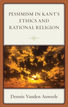 Image for Pessimism in Kant's ethics and rational religion