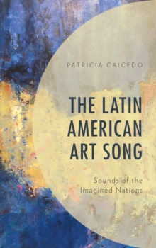 Image for The Latin American art song  : sounds of the imagined nations