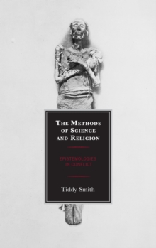 Image for The methods of science and religion: epistemologies in conflict