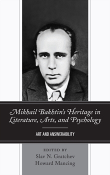 Image for Mikhail Bakhtin's heritage in literature, arts, and psychology  : art and answerability