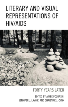Image for Literary and Visual Representations of HIV/AIDS: Forty Years Later