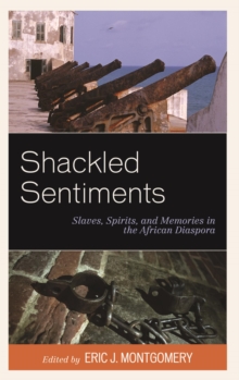 Image for Shackled sentiments: slaves, spirits, and memories in the African diaspora