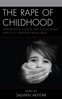 Image for The rape of childhood: developmental, clinical, and sociocultural aspects of childhood sexual abuse