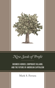 Image for New seeds of profit: business heroes, corporate villains, and the future of American capitalism