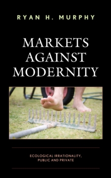 Image for Markets against Modernity