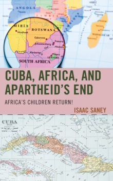 Image for Cuba, Africa, and Apartheid's End: Africa's Children Return!