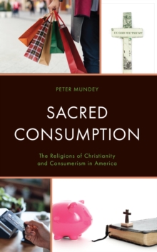 Image for Sacred Consumption: The Religions of Christianity and Consumerism in America
