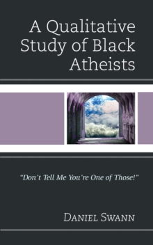 Image for A qualitative study of Black Atheists  : don't tell me you're one of those!