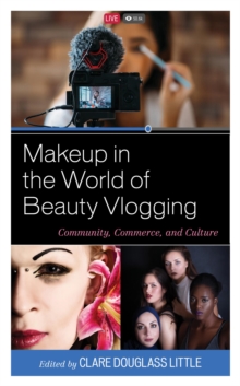 Image for Makeup in the World of Beauty Vlogging: Community, Commerce, and Culture