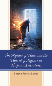 Nature of Hate and the Hatred of Nature in Hispanic Literatures