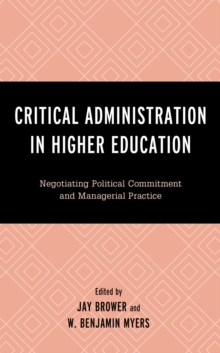 Image for Critical Administration in Higher Education: Negotiating Political Commitment and Managerial Practice